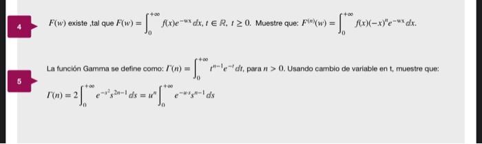 \( F(w) \) existe , tal que \( F(w)=\int_{0}^{+\infty} f(x) e^{-w x} d x, t \in \mathbb{R}, t \geq 0 \). Muestre que: \( F^{(