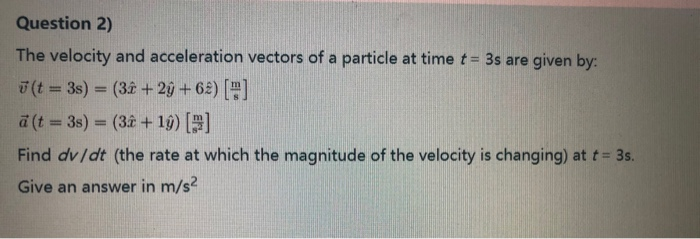 Solved Question 2) The velocity and acceleration vectors of | Chegg.com