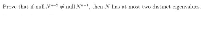 Solved Prove that if null Nº-2 + null Nn-1, then N has at | Chegg.com