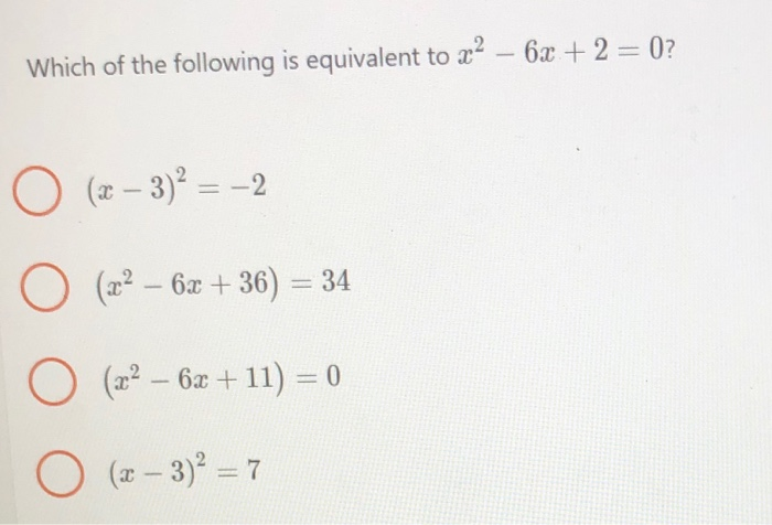 Solved Which of the following is equivalent to x2 - 6x + 2 = | Chegg.com