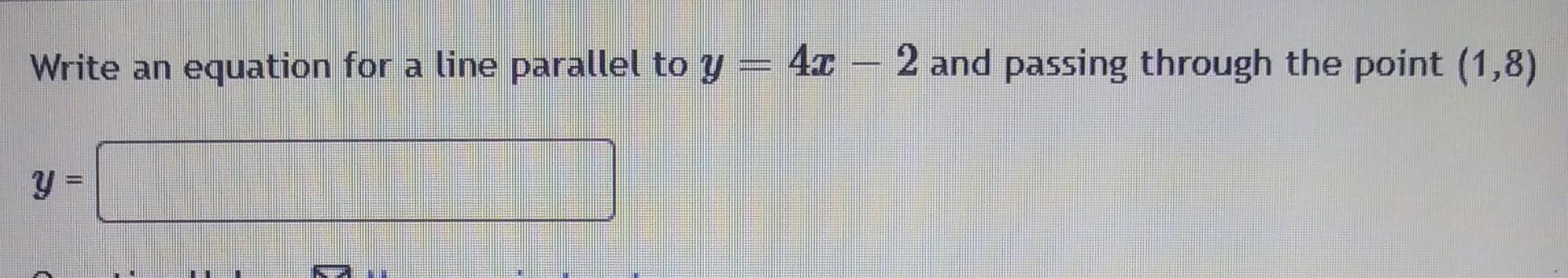 solved-write-an-equation-for-a-line-parallel-to-y-4x-2-and-chegg