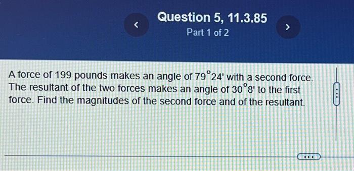 Solved A force of 199 pounds makes an angle of 79∘24′ with a | Chegg.com