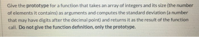 Solved Give the prototype for a function that takes an array | Chegg.com