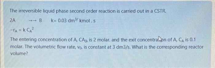 Solved The irreversible liquid phase second order reaction | Chegg.com