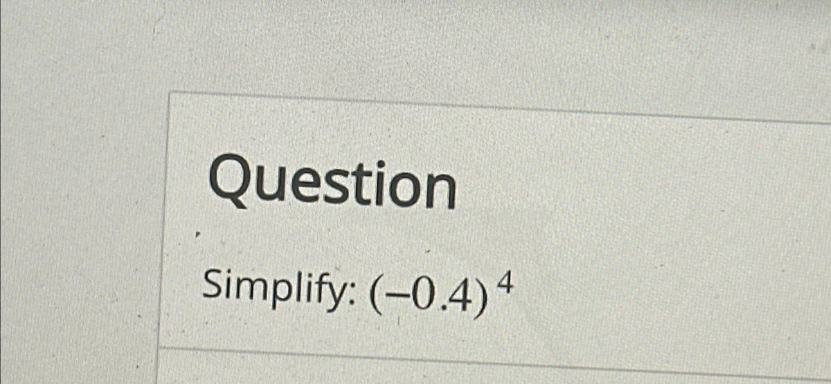 solved-questionsimplify-0-4-4-chegg