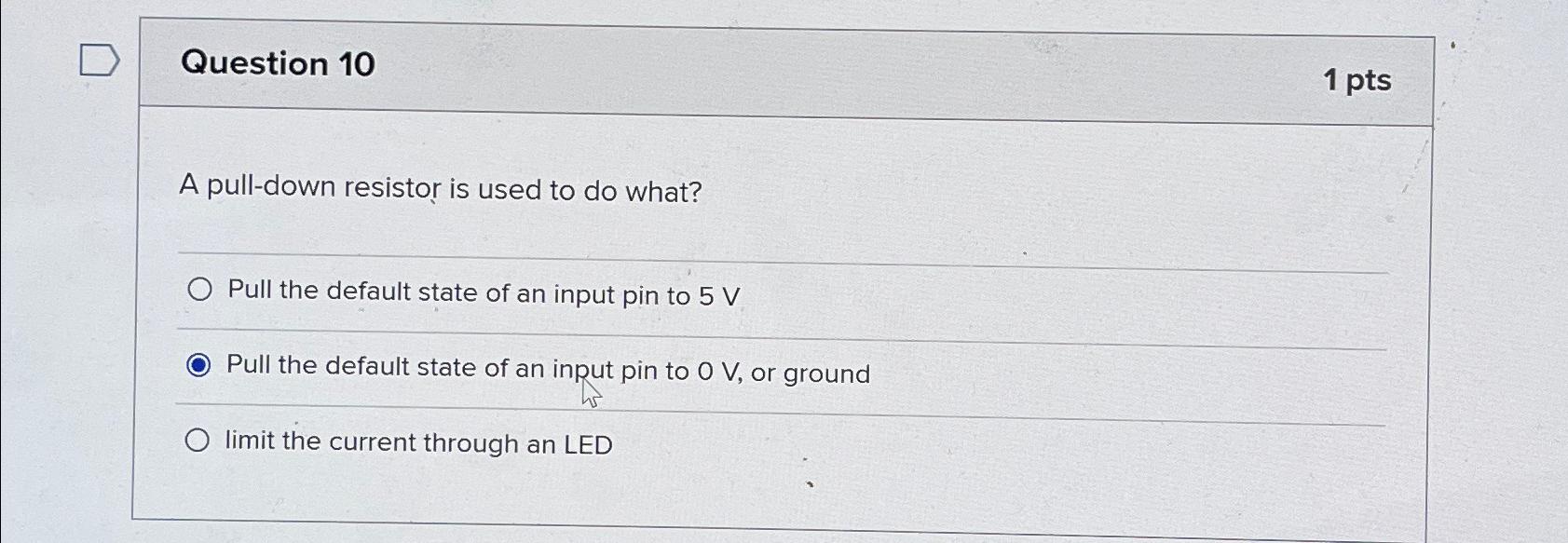 Solved Question 101 ﻿ptsA pulldown resistor is used to do