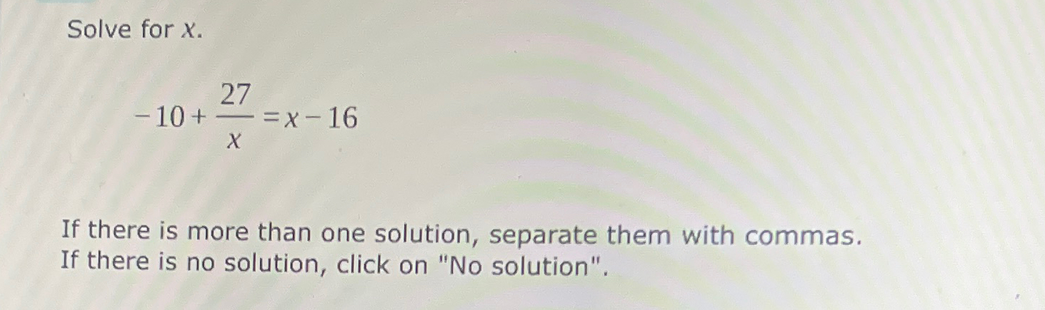 Solved Solve for x.-10+27x=x-16If there is more than one | Chegg.com