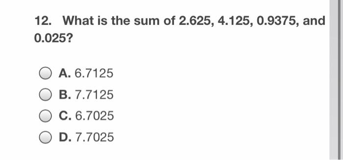 Solved 12. What is the sum of 2.625, 4.125, 0.9375, and | Chegg.com