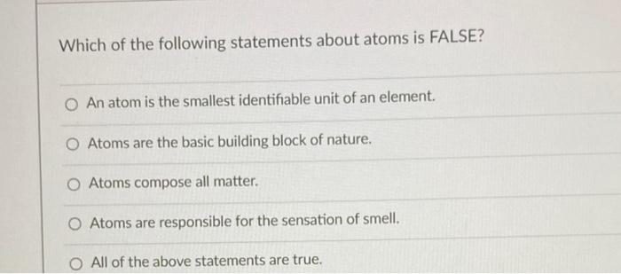 Solved Which of the following statements about atoms is | Chegg.com