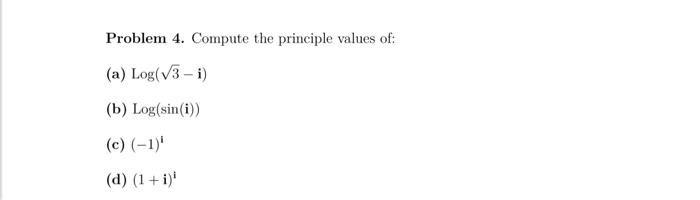 Solved Problem 4. Compute the principle values of: √(a) Log( | Chegg.com