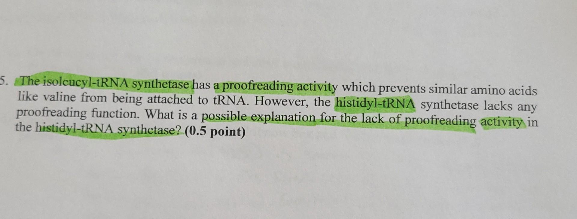 Solved 5. The isoleucyl-tRNA synthetase has a proofreading | Chegg.com