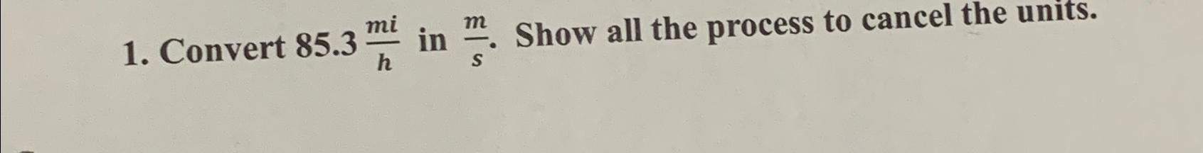 Solved Convert 85.3mih ﻿in ms. ﻿Show all the process to | Chegg.com