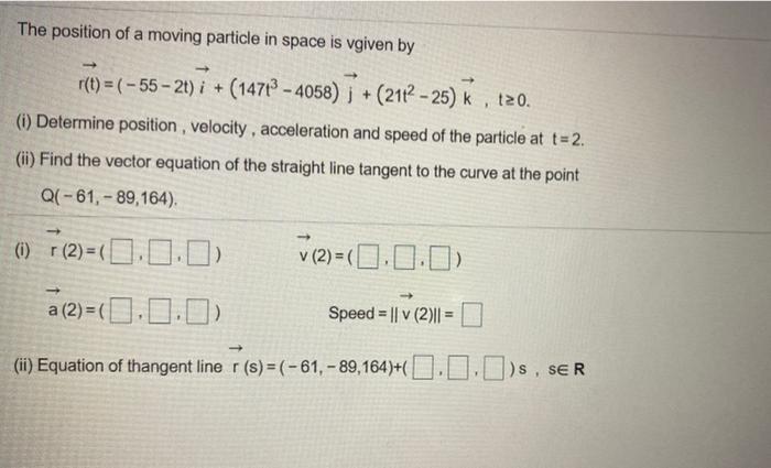 Solved The position of a moving particle in space is vgiven | Chegg.com
