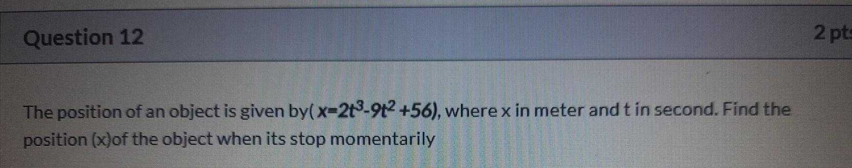 Solved Question 12 2 pts The position of an object is given | Chegg.com