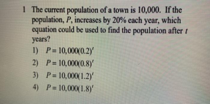 Solved 1 The current population of a town is 10,000. If the | Chegg.com