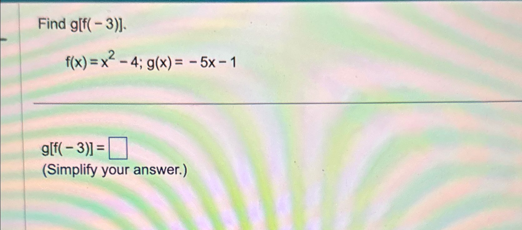 Solved Find G[f 3 ] F X X2 4 G X 5x 1g[f 3 ] Simplify