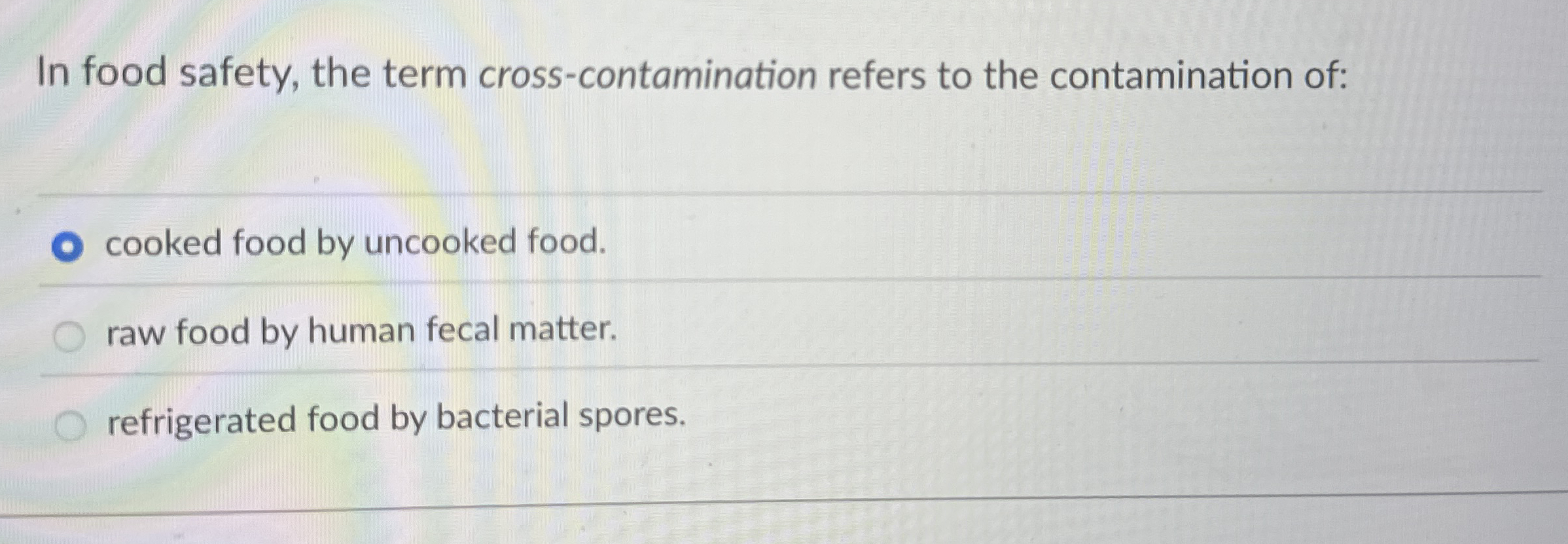 Solved In food safety, the term cross-contamination refers | Chegg.com