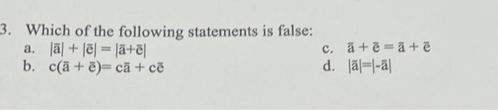 Solved 3. Which of the following statements is false: a. |ā| | Chegg.com
