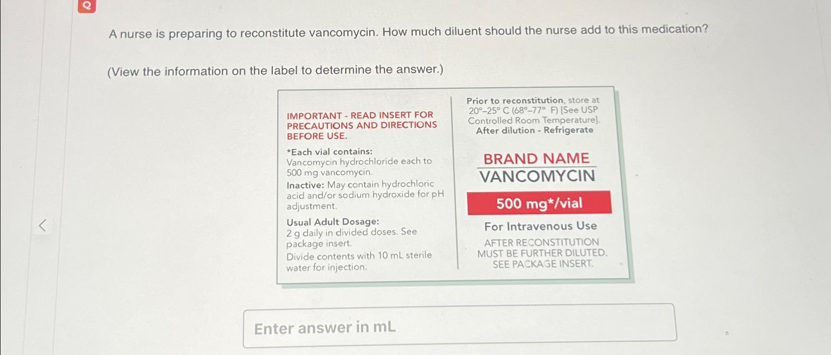 Solved A nurse is preparing to reconstitute vancomycin. How | Chegg.com