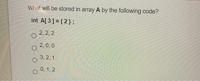Solved What will be stored in array A by the following code? | Chegg.com