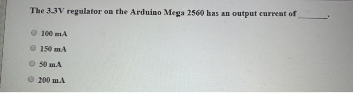 Solved The 3 3v Regulator On The Arduino Mega 2560 Has An Chegg Com