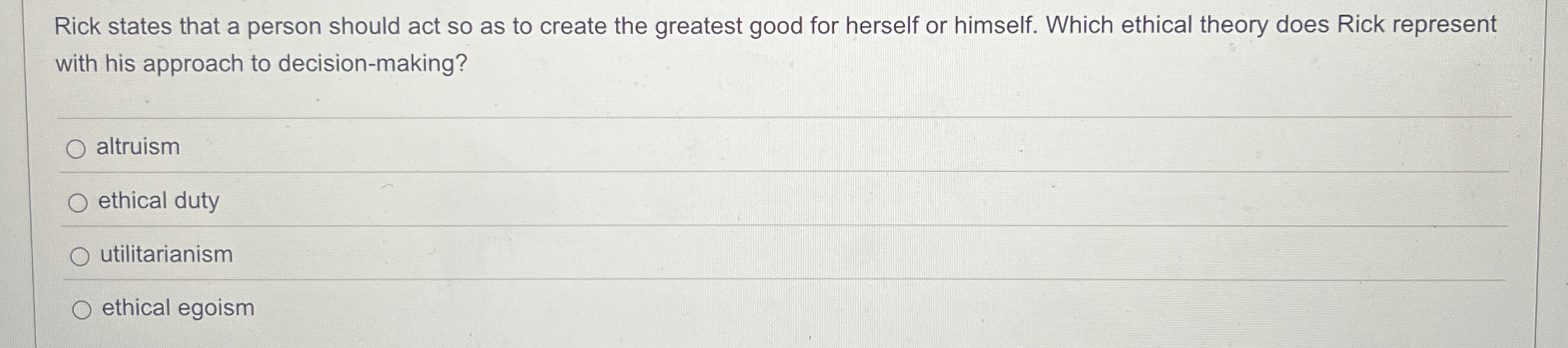 Solved Rick states that a person should act so as to create