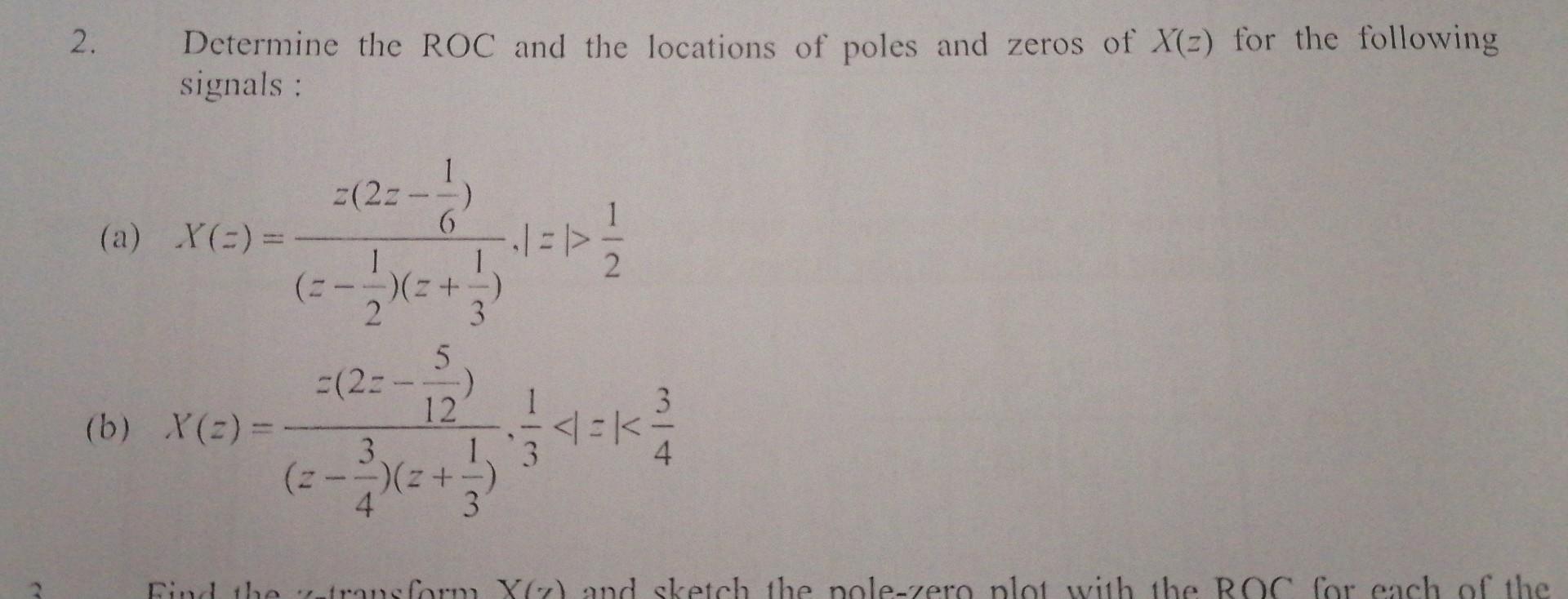 Solved 2. Determine the ROC and the locations of poles and | Chegg.com
