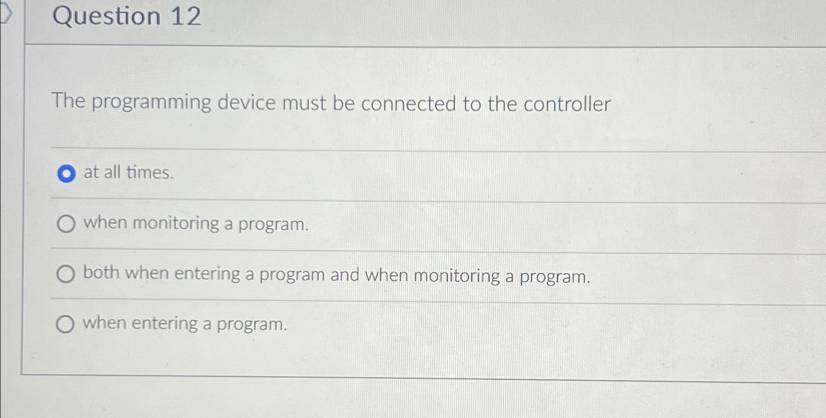 Solved Question 12The programming device must be connected | Chegg.com