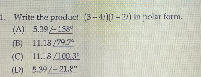 Solved 1. Write the product (3+4)(1-21) in polar form. (A) | Chegg.com