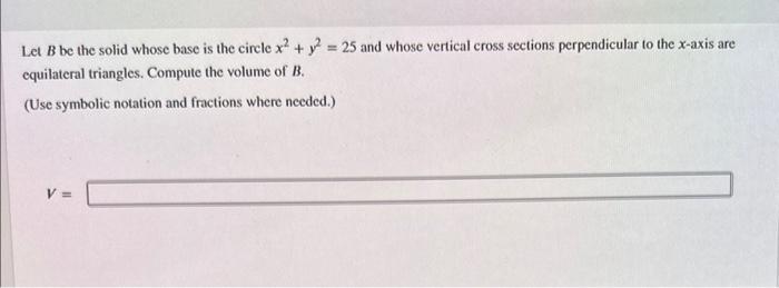 Solved Let B be the solid whose base is the circle x2+y2=25 | Chegg.com