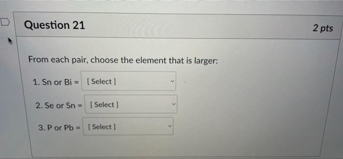 Solved D Question 21 From each pair, choose the element that | Chegg.com