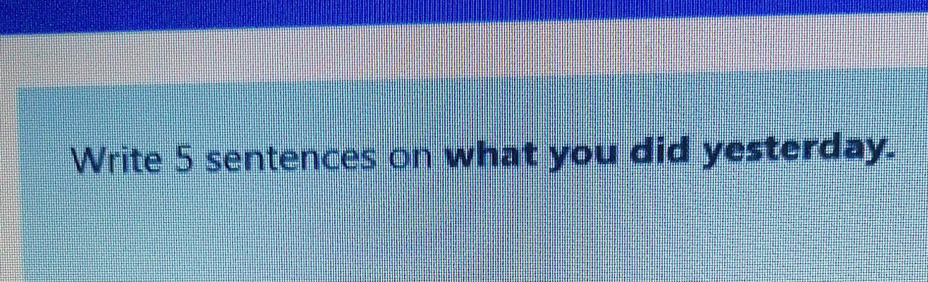 solved-write-5-sentences-on-what-you-did-yesterday-chegg