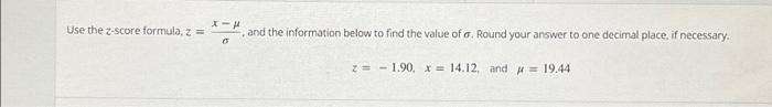 Solved Use the z-score formula, z = x-μ O and the | Chegg.com
