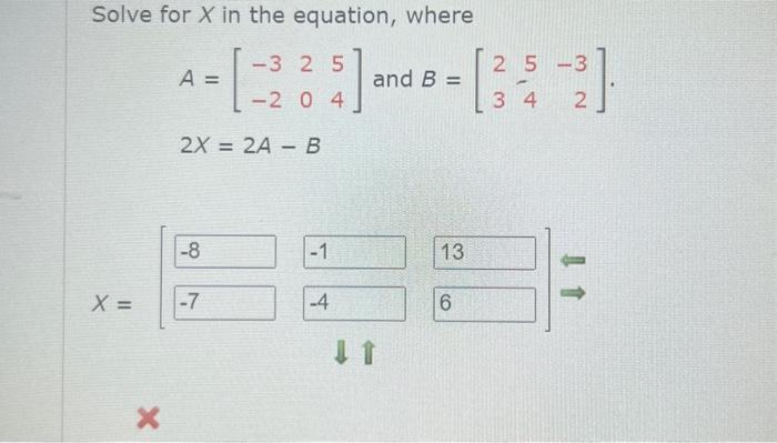 Solved Solve for X in the equation, where A=[−3−22054] and | Chegg.com