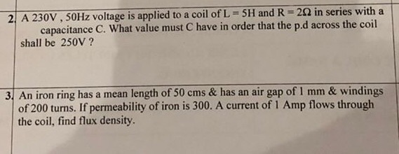 Solved 2. A 230V, 50Hz voltage is applied to a coil of L = | Chegg.com