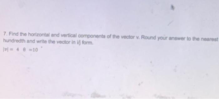 Solved 7. Find the horizontal and vertical components of the | Chegg.com