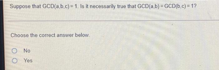 Solved Suppose That GCD(a,b,c)= 1. Is It Necessarily True | Chegg.com