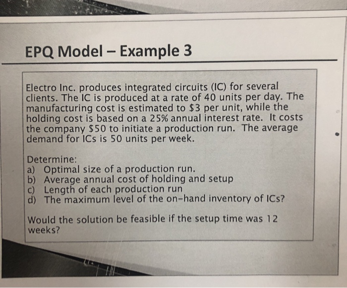 Solved EPQ Model - Example 3 Electro Inc. produces | Chegg.com