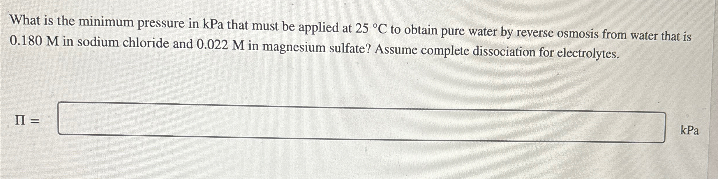 Solved What is the minimum pressure in kPa that must be | Chegg.com