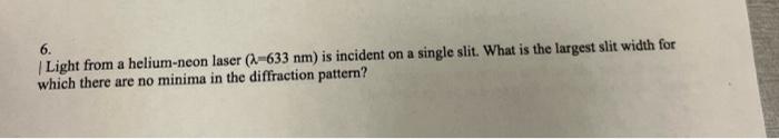 Solved | Light from a helium-neon laser (λ=633 nm) is | Chegg.com