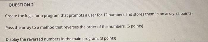 Solved 2. Create the logic for a program that prompts a user | Chegg.com