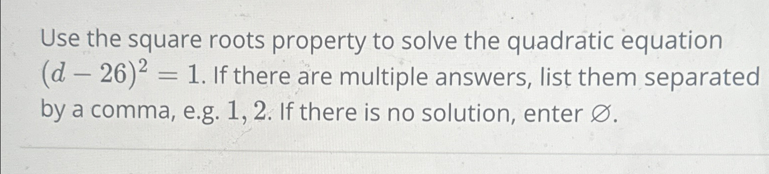 Solved Use the square roots property to solve the quadratic | Chegg.com
