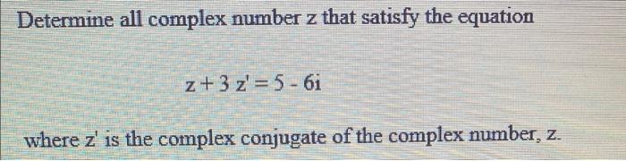 Solved 2. Determine all complex number z that satisfy the | Chegg.com