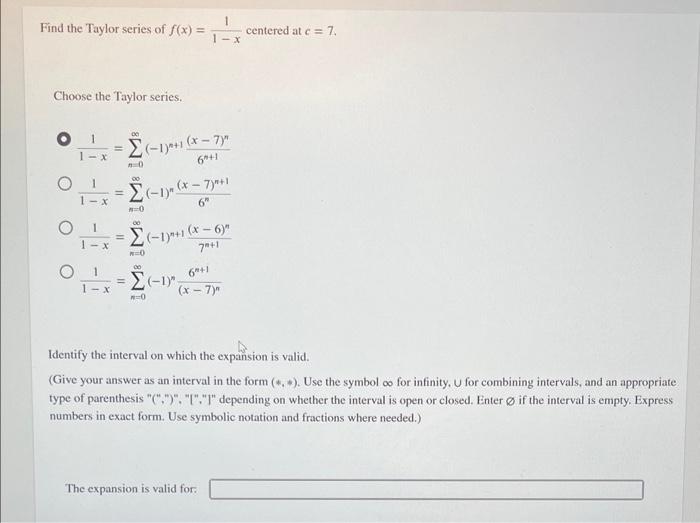 Solved Find the Taylor series of f(x)=1−x1 centered at c=7. | Chegg.com