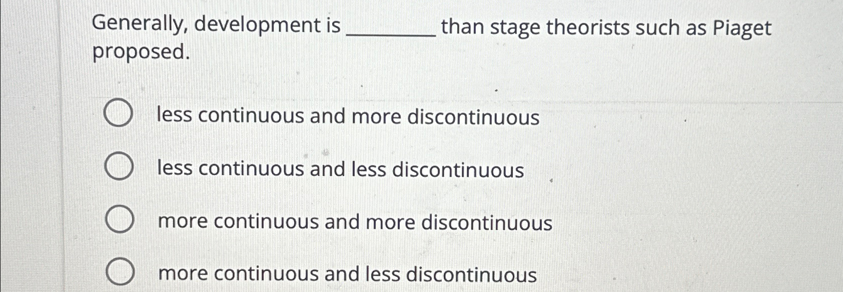 Solved Generally development is than stage theorists such Chegg