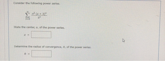 Solved Consider the following power series. ? (**3 State the | Chegg.com