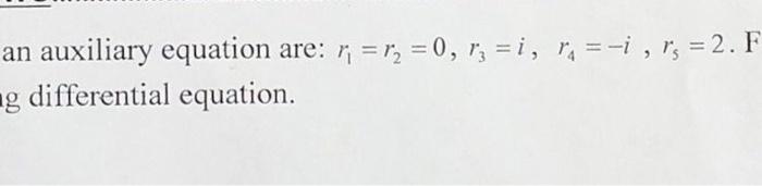 Solved The roots of an auxiliary equation are: r1=r2=0, | Chegg.com