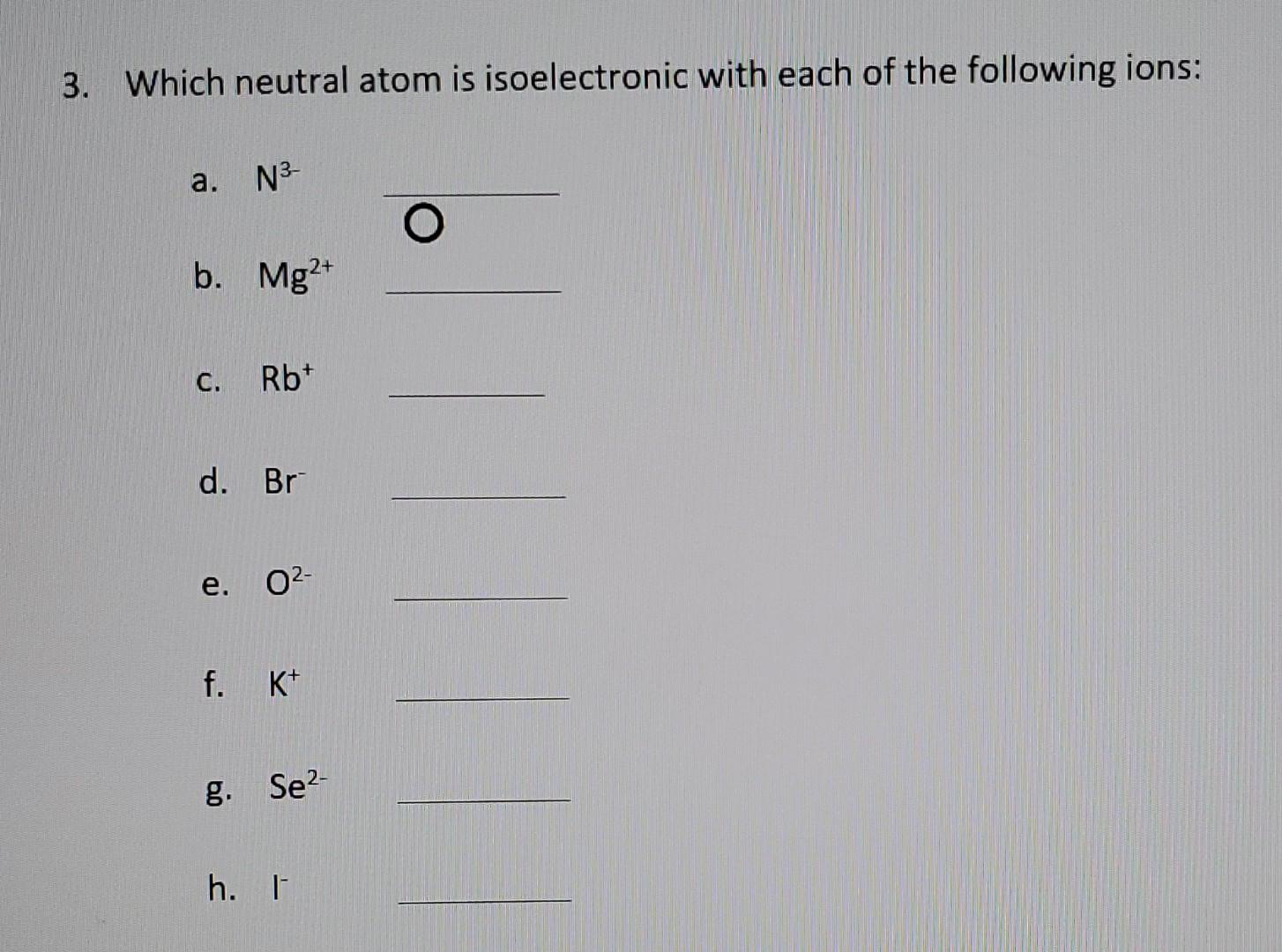 Solved Which neutral atom is isoelectronic with each of the | Chegg.com