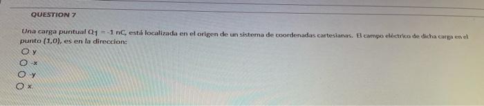 Solved QUESTION 7 Una Carga Puntual Q1 - 1 Nc, Está | Chegg.com