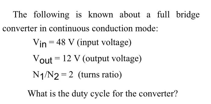 Solved The following is known about a full bridge converter | Chegg.com